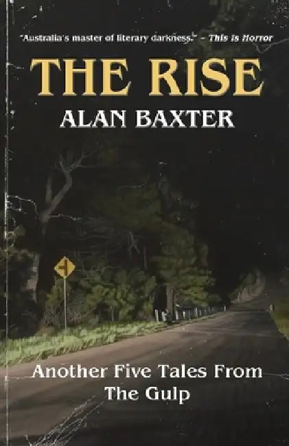 The Rise: Tales From The Gulp 3 by Alan Baxter