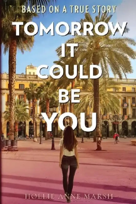 Tomorrow It Could Be You: A Gripping, True Story about the Police Crackdown On Voters in Barcelona In 2017 by Hollie Anne Marsh