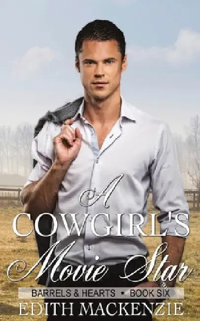 A Cowgirl's Movie Star: A clean and wholesome contemporary cowboy romance by Edith MacKenzie
