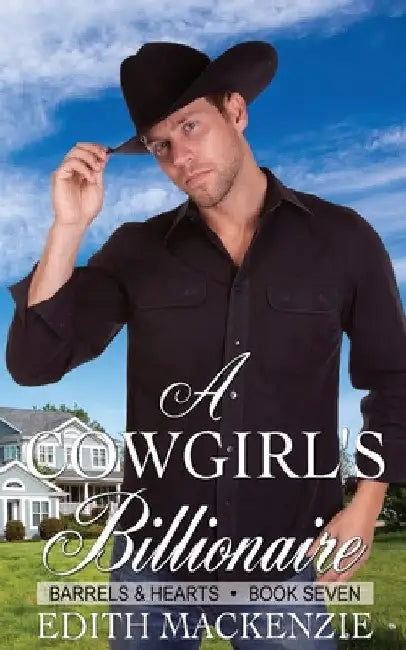 A Cowgirl's Billionaire: A clean and wholesome contemporary cowboy romance by Edith MacKenzie