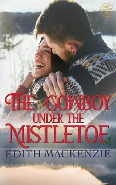 The Cowboy Under The Mistletoe: A clean and wholesome cowboy christmas romance by Edith MacKenzie