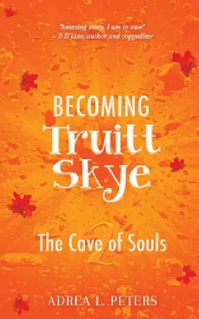 Becoming Truitt Skye: Cave of Souls by Adrea Peters
