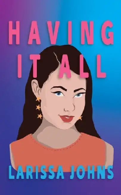 Having It All by Larissa Johns