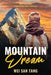 Mountain Dream: Feel Inspired. Embark on Your Journey by Wei San Tang