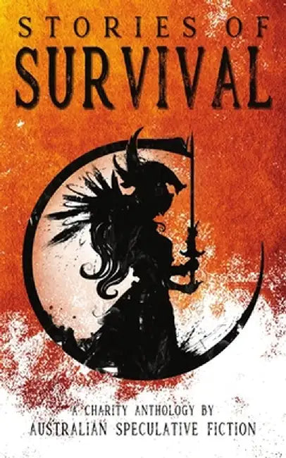 Stories of Survival: A Charity Anthology by Australian Speculative P. Fiction