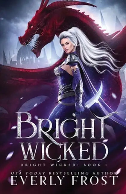 Bright Wicked by Everly Frost