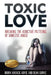 Toxic Love: Breaking the Addictive Patterns of Domestic Abuse by Indira Haracic-Novic