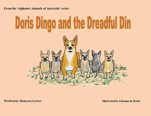 Doris Dingo and the Dreadful Din by Maureen Larter