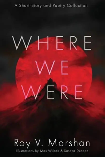 Where We Were by Roy V. Marshan