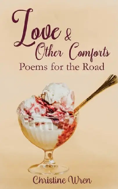 Love & Other Comforts by Christine Wren