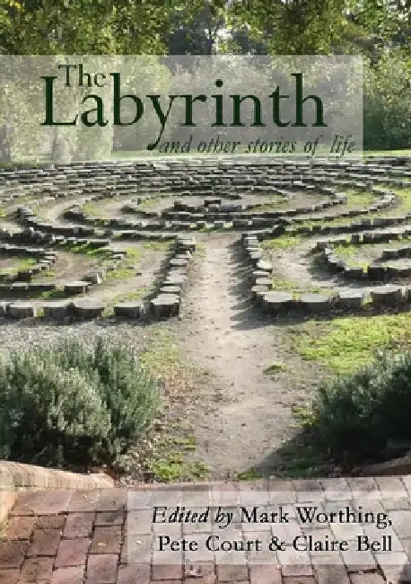 The Labyrinth and other Stories of Life by Mark Worthing