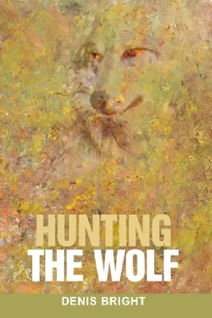 Hunting the Wolf by Denis Bright
