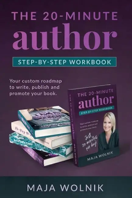The 20-minute Author: Your custom roadmap to write, publish and promote your book. by Maja Wolnik