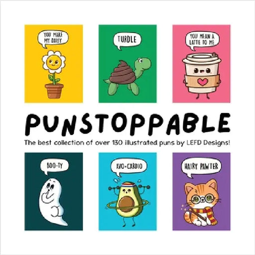 Punstoppable: The Best Collection of Over 130 Illustrated Puns by LEFD Designs! (The Perfect Gift for Pun Lovers) by Lefd Designs