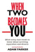When Two Becomes You by Adam Parker