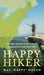 Happy Hiker: The Epic Journey of an Unlikely Appalachian Trail Thru-Hiker by Max Mason