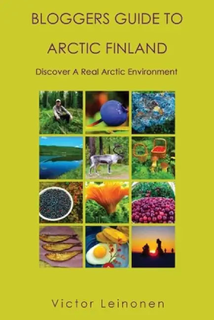 Bloggers Guide to Arctic Finland by Victor Leinonen