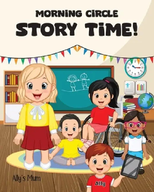 Morning Circle Story Time A Social Story / Disability Picture Book for Kids with ADHD, Autism, Physical or Intellectual Disabilities by Ally's Mum