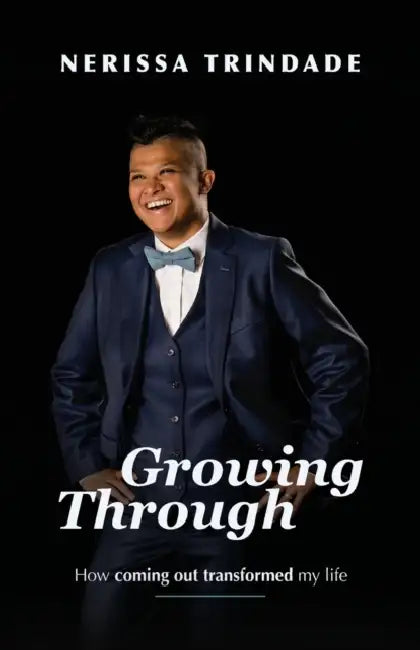 Growing Through: How coming out transformed my life by Nerissa Trindade