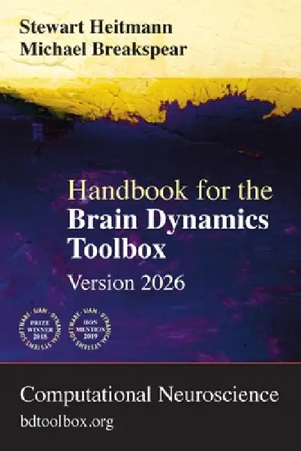 Handbook for the Brain Dynamics Toolbox: Version 2026 by Stewart Heitmann, Michael Breakspear
