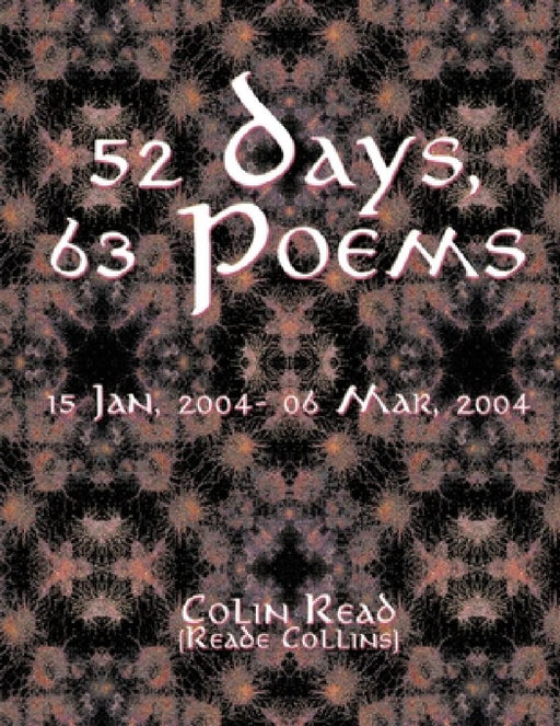 52 Days, 63 Poems: 15 Jan, 2004 - 06 Mar 2004 by Colin Read