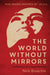 The World Without Mirrors by Nicholas Bruechle