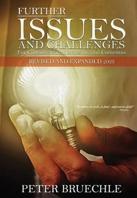 Further Issues and Challenges: For Consideration, Discussion And Consensus. Revised and Expanded 2023 by Peter Bruechle