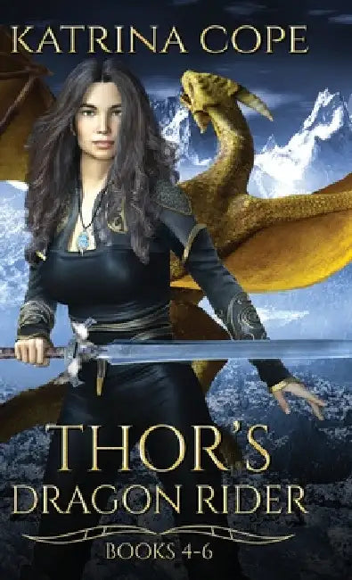 Thor's Dragon Rider: Books 4 - 6 by Katrina Cope