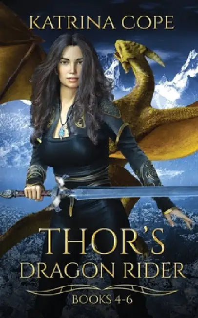 Thor's Dragon Rider: Books 4 - 6 by Katrina Cope