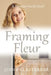 Framing Fleur by Jenny Glazebrook