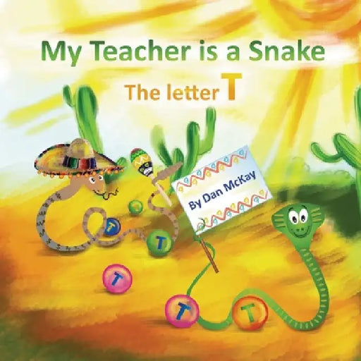 My Teacher is a Snake The Letter T by Dan McKay