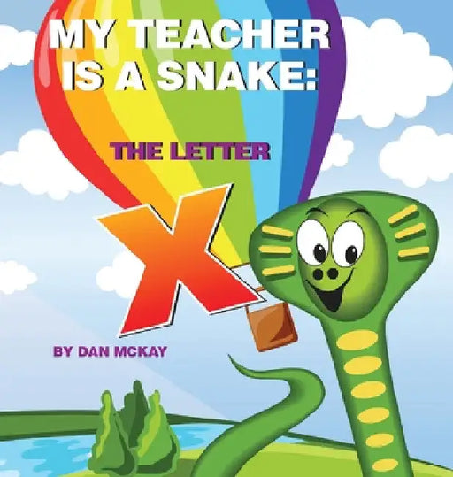 My Teacher is a Snake The Letter X by Dan McKay