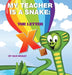 My Teacher is a Snake The Letter X by Dan McKay
