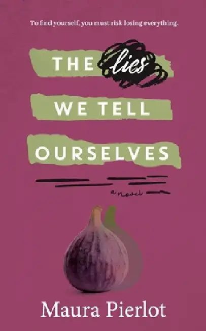 The Lies We Tell Ourselves by Pierlot, Maura