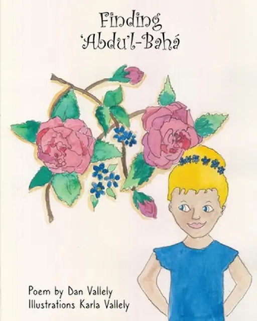 Finding 'Abdu'l-Bahá by Dan Vallely
