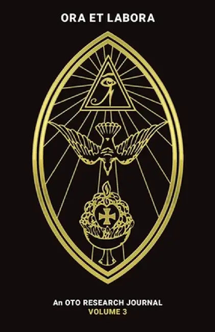 Ora et Labora: An OTO Research Journal: Volume III by Brendan Walls