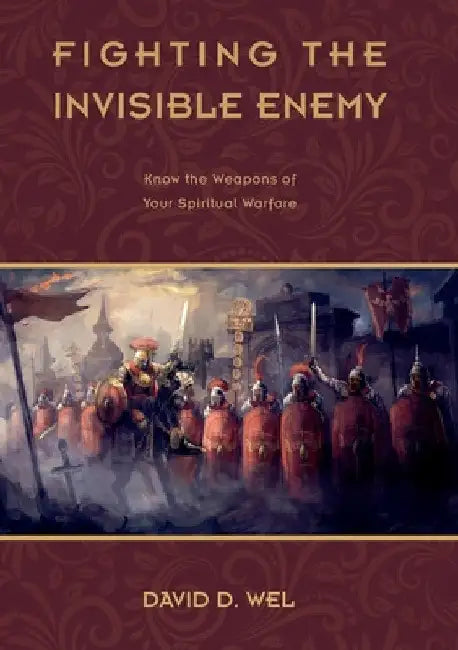 F I G H T I N G T H E Invisible Enemy by David D. Wel