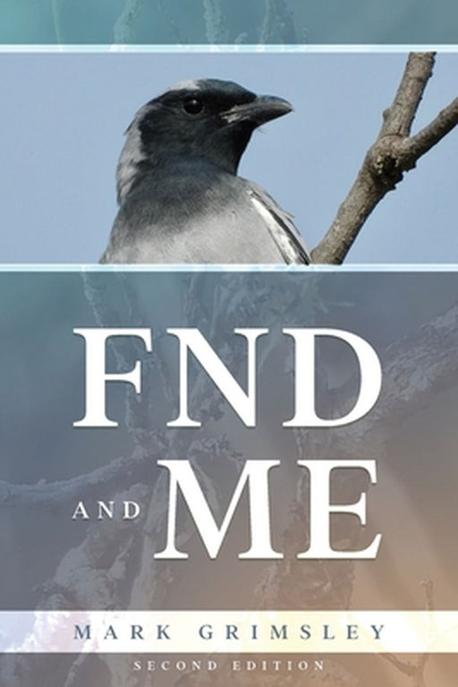 FND and ME: Second Edition by Mark Grimsley