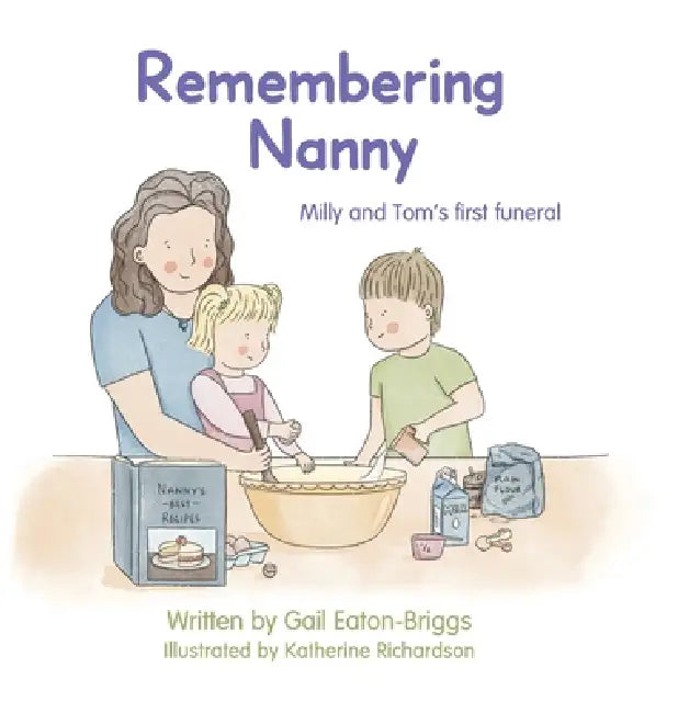 Remembering Nanny: Milly and Tom's first funeral by Gail Eaton-Briggs, Katherine Richardson