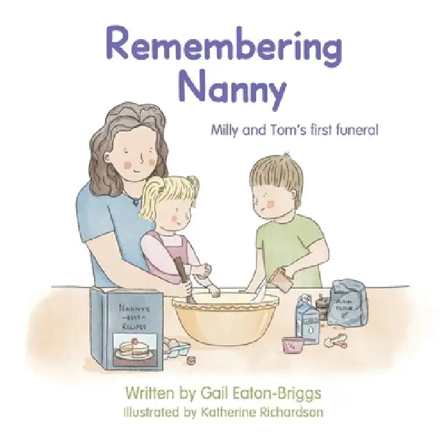 Remembering Nanny: Milly and Tom's first funeral by Gail Eaton-Briggs, Katherine Richardson
