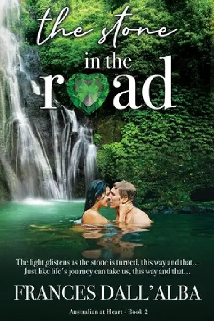 The Stone In The Road: Emotional, passionate and heart-wrenching. A suspense-filled captivating romance that will have you dancing in the rain. by Frances Dall'alba