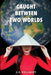Caught Between Two Worlds by G. S. Willmott