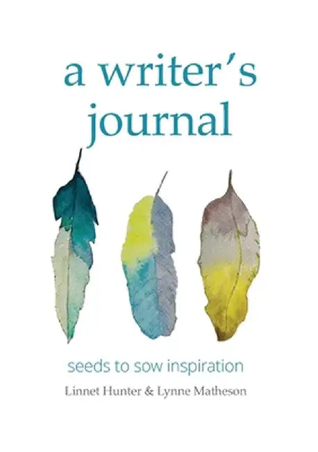 A writer's journal: seeds to sow inspiration by Linnet Hunter