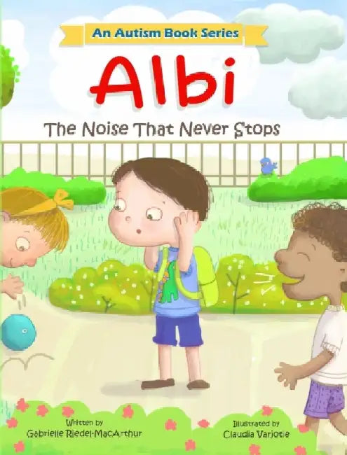 Albi: The Noise That Never Stops by Gabrielle V. Riedel-MacArthur