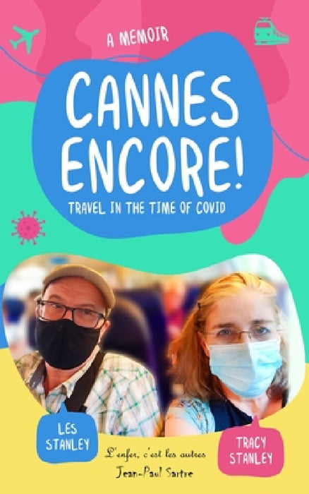 Cannes Encore!: Travel in the time of COVID by Les Stanley, Tracy Stanley