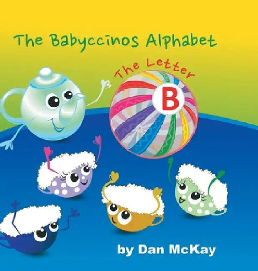 The Babyccinos Alphabet The Letter B by Dan McKay