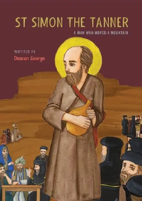St Simon the Tanner: A man who moved a mountain by Deacon George