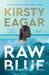 Raw Blue by Kirsty Eagar