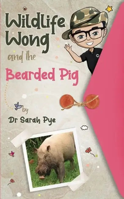 Wildlife Wong and the Bearded Pig by Sarah R. Pye