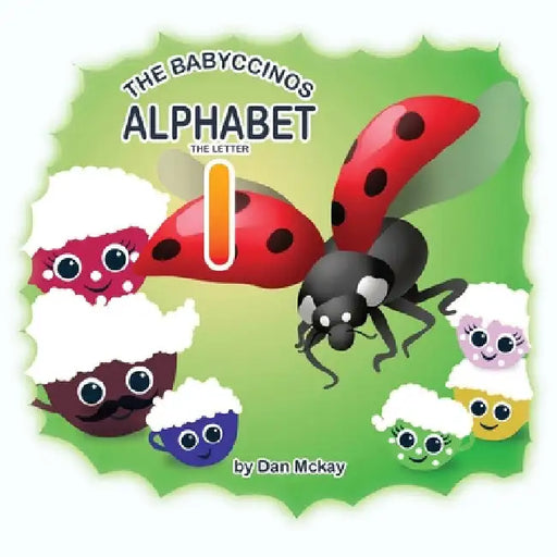 The Babyccinos Alphabet The Letter I by Dan McKay